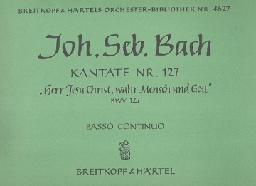 Herr Jesu Christ wahr' Mensch und Gott Kantate Nr.127 BWV127 Basso continuo/Orgel