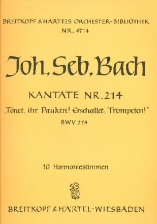 Tnet ihr Pauken erschallet Trompeten Kantate Nr.214 BWV214 Harmonie