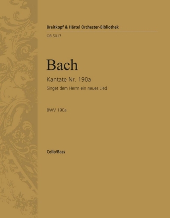 Kantate 190a Singet dem Herrn fr Soli, Chor und Orchester Violoncello / Kontrabass