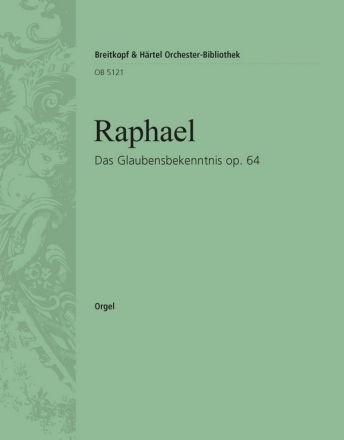 Raphael, Gnter Das Glaubensbekenntnis op. 64 fr 2 gem Chre, Blser und Orgel Orgel