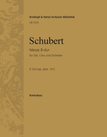 Messe B-Dur oppost.141 D324 fr Soli, gem Chor und Orchester Kontrabass