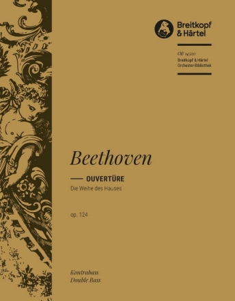 Die Weihe des Hauses op. 124 - Ouvertuere fr Orchester Kontrabass