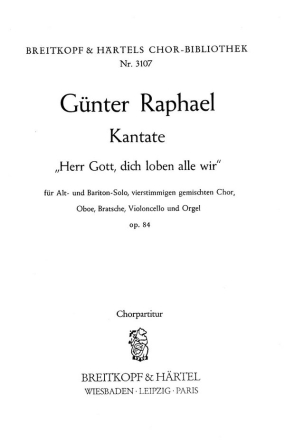 Raphael, Gnter Herr Gott, dich loben op. 84 fr Soli, Chor und Orchester Chorpartitur