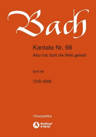 Also hat Gott die Welt geliebt - Kantate Nr.68 BWV68 fr Soli, gem Chor und Orchester Chorpartitur