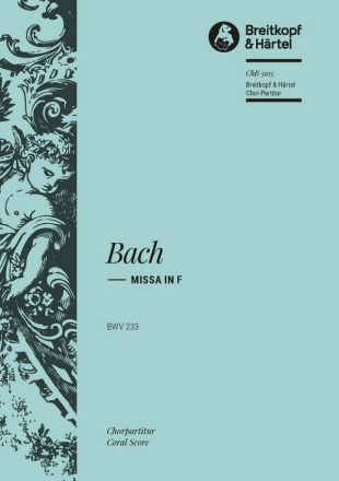 Messe F-dur BWV 233 fr Soli, gem Chor und Orchester Chorpartitur