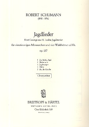 Jagdlieder op.137 fr Mnnerchor und 4 Hrner ad lib. Chorpartitur