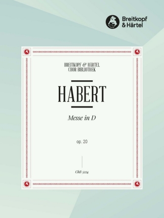 Habert, Johann Evangelist Messe in D op. 20 fr Mnnerchor und Orgel Chorpartitur