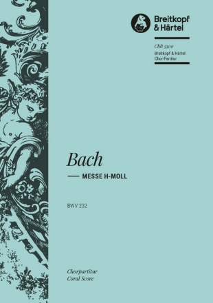 Messe h-moll BWV 232 fr Soli, Chor und Orchester Chorpartitur