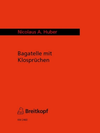 Huber, Nicolaus A. Bagatelle mit Klosprchen fr Flte, Klarinette, Cello, Gitarre und Schlagzeug Spielpartitur