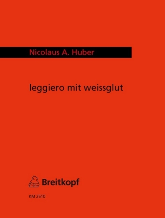 Huber, N.A. leggiero mit weissglut fr fl-b (fl-picc),klav,schlgz Spielpartitur