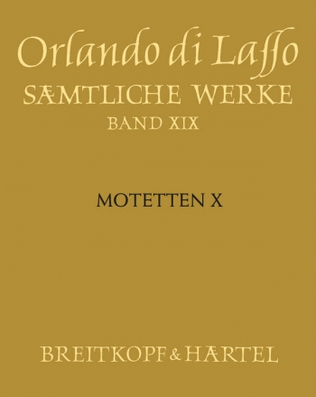 Smtliche Werke, AF Band 19 Motetten X (Magnum opus musicum, Teil X) Gesamtausgabe