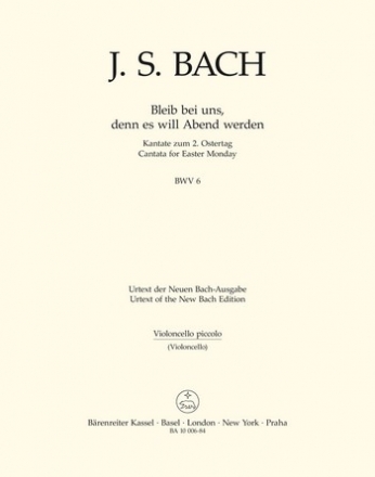 Bleib bei uns, denn es will Abend werden Kantate zum 2. Ostertag BWV 6 Stimme(n), Urtextausgabe Vc-Picc/Vc