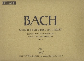 Gelobet seist du, Jesu Christ Kantate zum 1. Weihnachtstag BWV 91 Stimme(n) Org