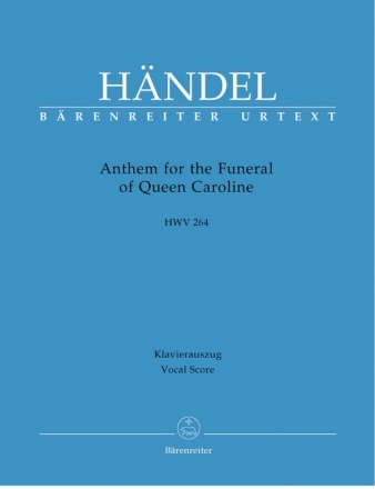 Anthem for the Funeral of Queen Caroline HWV264 fr gem Chor und Orchester Klavierauszug
