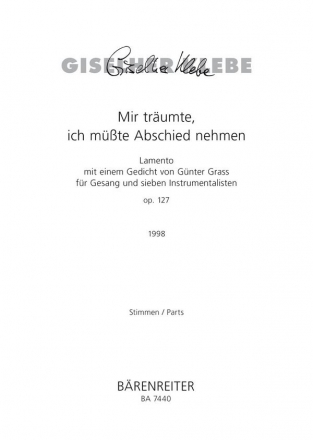 Mir trumte, ich mte Abschied nehmen Lamento mit einem Gedicht von Gnter Grass fr Gesang und sieben Instr Stimmensatz Fl/Klar/Vibr/Be/Hfe/V/Va/Vc