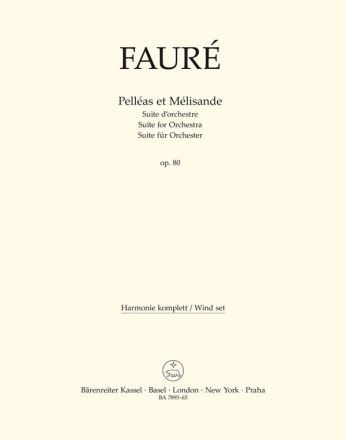 Faur, Gabriel Pellas et Mlisande op. 80 -Suite fr Orchester- 2Fl/2Ob/2Klar/2Fag/4Hn/2Trp/Pk/2Hfe Harmoniestimmen