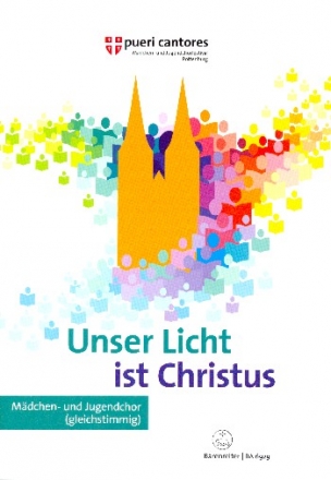 Unser Licht ist Christus fr Mdchenchor (Jugendchor) und Tasteninstrument (Instrumente ad lib) Partitur