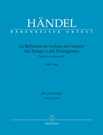 La Bellezza ravveduta nel trionfo del Tempo e del Disinganno HWV46a fr Soli und Orchester Klavierauszug