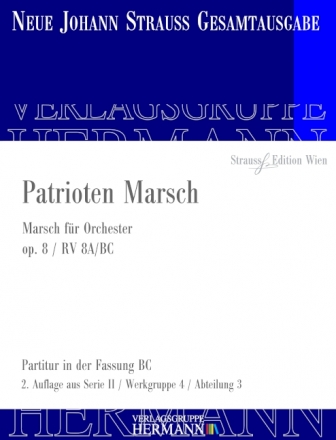 Strau (Sohn), Johann, Patrioten Marsch op. 8 RV 8A/BC Orchester Partitur und Kritischer Bericht