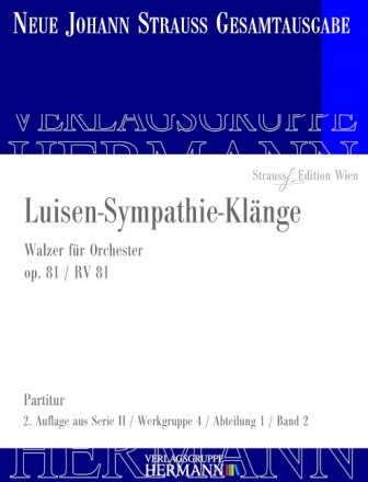 Strau (Sohn), Johann, Luisen-Sympathie-Klnge op. 81 RV 81 Orchester Partitur und Kritischer Bericht