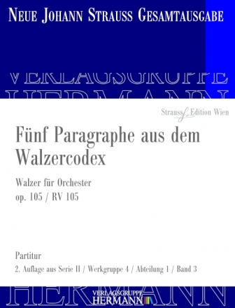 Strau (Sohn), Johann, Fnf Paragraphe aus dem Walzercodex op. 105 RV  Orchester Partitur und Kritischer Bericht