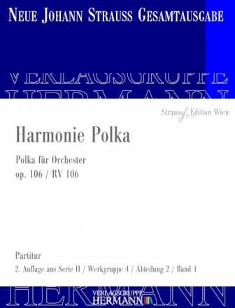 Strau (Sohn), Johann, Harmonie Polka op. 106 RV 106 Orchester Partitur und Kritischer Bericht