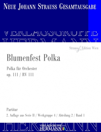 Strau (Sohn), Johann, Blumenfest Polka op. 111 RV 111 Orchester Partitur und Kritischer Bericht