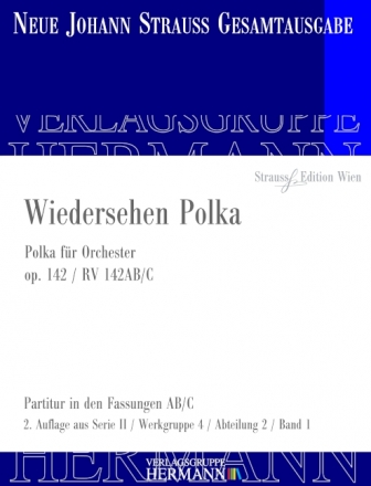 Strau (Sohn), Johann, Wiedersehen Polka op. 142 RV 142AB/C Orchester Partitur und Kritischer Bericht