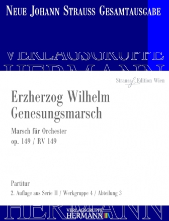 Strau (Sohn), Johann, Erzherzog Wilhelm Genesungsmarsch op. 149 RV 14 Orchester Partitur und Kritischer Bericht