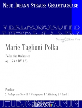 Strau (Sohn), Johann, Marie Taglioni Polka op. 173 RV 173 Orchester Partitur und Kritischer Bericht