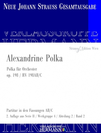 Strau (Sohn), Johann, Alexandrine Polka op. 198 RV 198AB/C Orchester Partitur und Kritischer Bericht