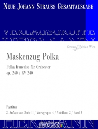 Strau (Sohn), Johann, Maskenzug Polka op. 240 RV 240 Orchester Partitur und Kritischer Bericht