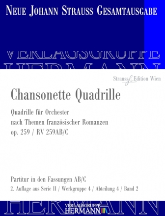 Strau (Sohn), Johann, Chansonette Quadrille op. 259 RV 259AB/C Orchester Partitur und Kritischer Bericht