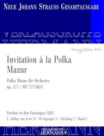 Strau (Sohn), Johann, Invitation  la Polka Mazur op. 277 RV 277AB/C Orchester Partitur und Kritischer Bericht