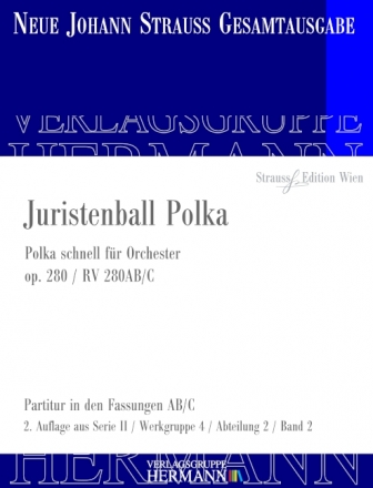 Strau (Sohn), Johann, Juristenball Polka op. 280 RV 280AB/C Orchester Partitur und Kritischer Bericht