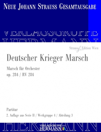 Strau (Sohn), Johann, Deutscher Krieger Marsch op. 284 RV 284 Orchester Partitur und Kritischer Bericht