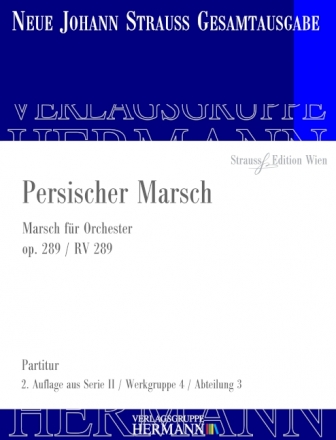 Strau (Sohn), Johann, Persischer Marsch op. 289 RV 289 Orchester Partitur und Kritischer Bericht