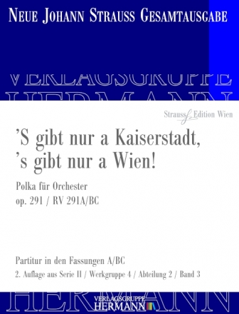 Strau (Sohn), Johann, S' gibt nur a Kaiserstadt, 's gibt nur a Wien o Orchester Partitur und Kritischer Bericht