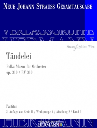 Strau (Sohn), Johann, Tndelei op. 310 RV 310 Orchester Partitur und Kritischer Bericht