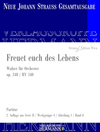 Strau (Sohn), Johann, Freuet euch des Lebens op. 340 RV 340 Orchester Partitur und Kritischer Bericht