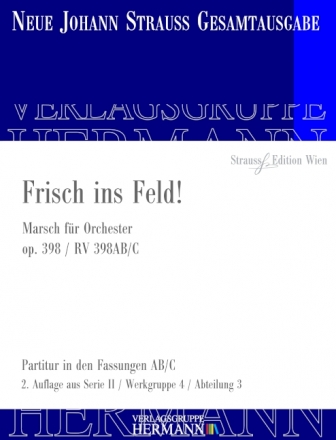 Strau (Sohn), Johann, Frisch ins Feld! op. 398 RV 398AB/C Orchester Partitur und Kritischer Bericht