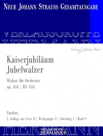 Strau (Sohn), Johann, Kaiserjubilum Jubelwalzer op. 434 RV 434 Orchester Partitur und Kritischer Bericht