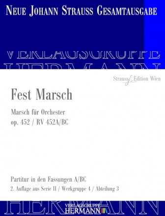 Strau (Sohn), Johann, Fest Marsch op. 452 RV 452A/BC Orchester Partitur und Kritischer Bericht