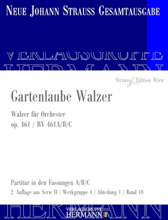 Strau (Sohn), Johann, Gartenlaube Walzer op. 461 RV 461A/B/C Orchester Partitur und Kritischer Bericht