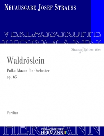 Strau, Josef, Waldrslein op. 63 Orchester Partitur und Kritischer Bericht