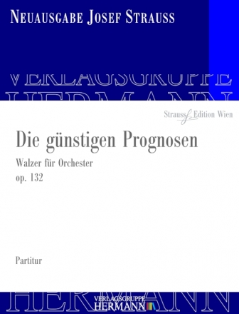 Strau, Josef, Die gnstigen Prognosen op. 132 Orchester Partitur und Kritischer Bericht