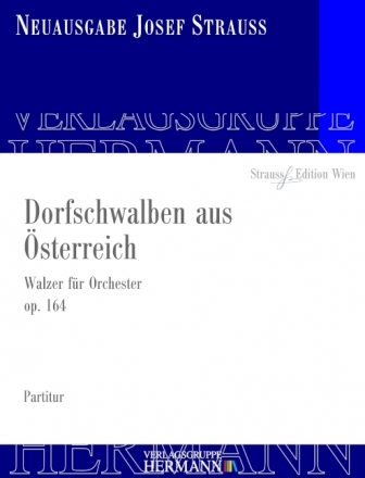 Strau, Josef, Dorfschwalben aus sterreich op. 164 Orchester Partitur und Kritischer Bericht