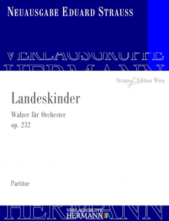 Strau, Eduard, Landeskinder op. 232 Orchester Partitur und Kritischer Bericht