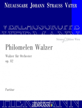 Strau (Father), Johann, Philomelen Walzer op. 82 Orchester Partitur und Kritischer Bericht