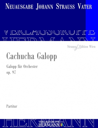 Strau (Father), Johann, Cachucha Galopp op. 97 Orchester Partitur und Kritischer Bericht